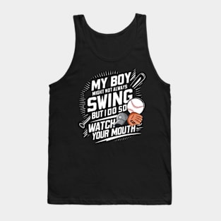 My Boy Might Not Always Swing But I Do So Watch Your Mouth Tank Top